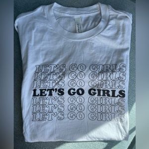 “Let’s Go Girls” t-shirt